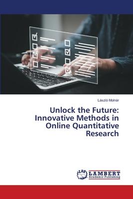 Unlock the Future: Innovative Methods in Online Quantitative Research