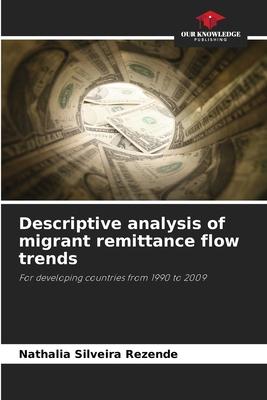 Descriptive analysis of migrant remittance flow trends