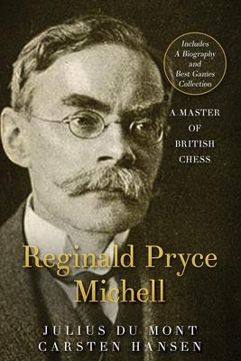 R. P. Michell - A Master of British Chess: A forgotten chess master