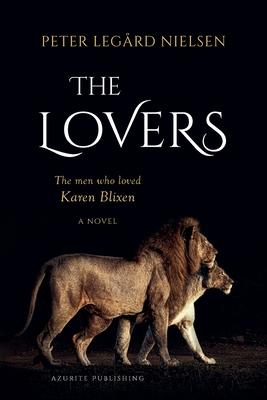 The Lovers: The Men Who Loved Karen Blixen