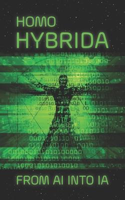 Homo HYBRIDA: From AI into IA