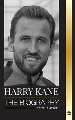Harry Kane: The biography of England’s Hero as professional footballer