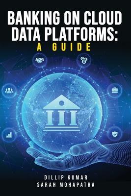 Banking on Cloud Data Platforms: A Guide