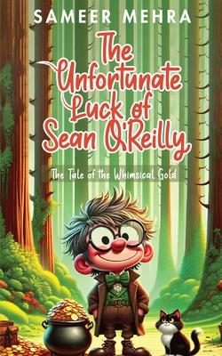 The Unfortunate Luck of Sean O’Reilly: The Tale of the Whimsical Gold