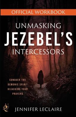 Unmasking Jezebel’s Intercessors Official Workbook