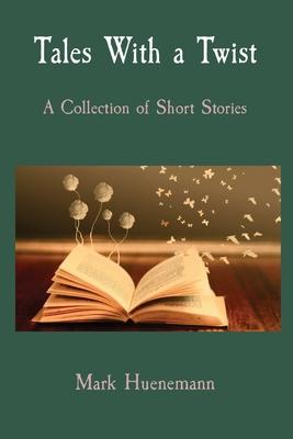 Tales With a Twist: A Collection of Short Stories