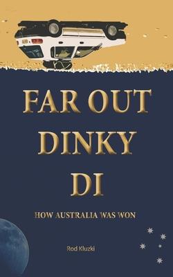 Far Out Dinky Di: How Australia Was Won
