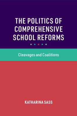 The Politics of Comprehensive School Reforms: Cleavages and Coalitions