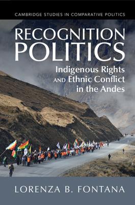 Recognition Politics: Indigenous Rights and Ethnic Conflict in the Andes
