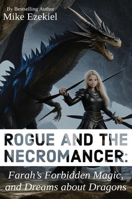 Rogue and the Necromancer: Farah’s Forbidden Magic, and Dreams about Dragons