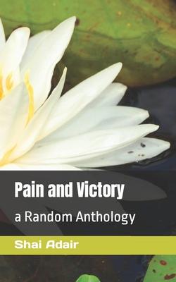 Pain and Victory: a Random Anthology