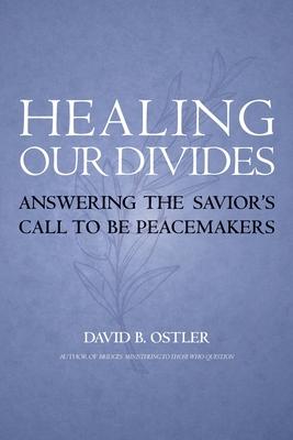 Healing Our Divides: Answering the Savior’s Call to Be Peacemakers