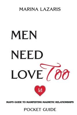 Men Need Love TOO, Man’s Guide To Manifesting Magnetic Relationships.