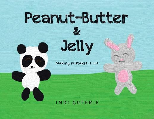 Peanut-Butter & Jelly: Making Mistakes Is Ok