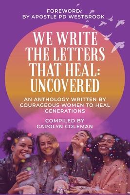 We Write the Letters That Heal: Uncovered