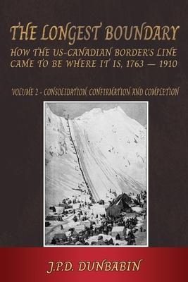 The Longest Boundary: Volume 2 - Consolidation, Confirmation and Completion