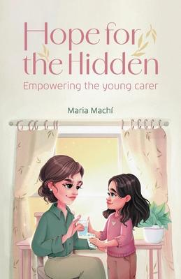 Hope for the Hidden: Empowering the Young Carer