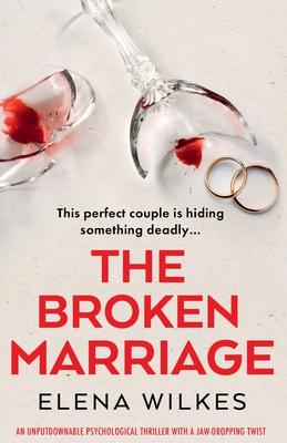 The Broken Marriage: An unputdownable psychological thriller with a jaw-dropping twist