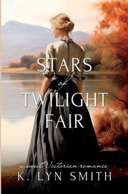 Stars of Twilight Fair: A Sweet Victorian Romance