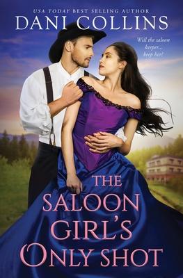 The Saloon Girl’s Only Shot: A Quail’s Creek Romance