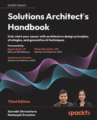 Solutions Architect’s Handbook - Third Edition: Kick-start your career with architecture design principles, strategies, and generative AI techniques