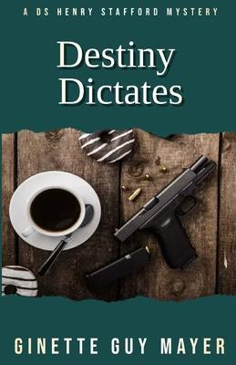 Destiny Dictates: A DS Henry Stafford Mystery Book 2