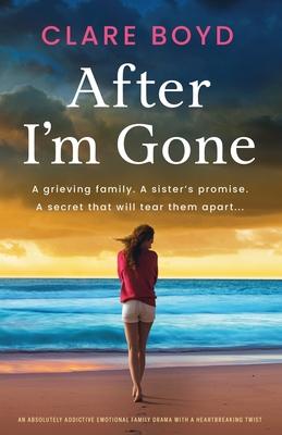 After I’m Gone: An absolutely addictive emotional family drama with a heartbreaking twist