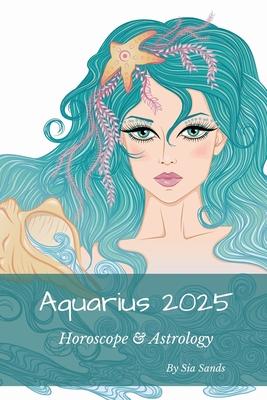 Aquarius 2025: Horoscope & Astrology