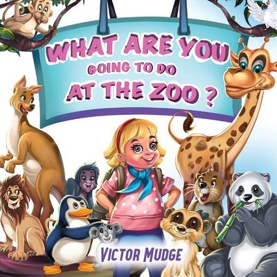 What Are You Going To Do At The Zoo?