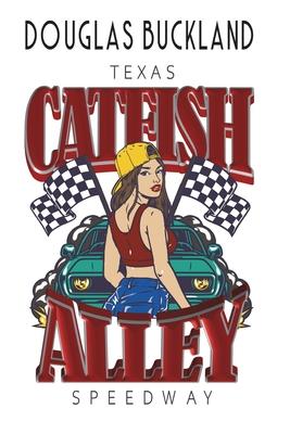 Catfish Alley: Texas Speedway
