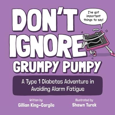 Don’t Ignore Grumpy Pumpy: A Type 1 Diabetes Adventure in Avoiding Alarm Fatigue