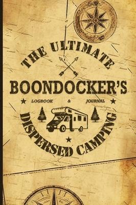 The Ultimate Boondocker’s Dispersed Camping Logbook and Journal