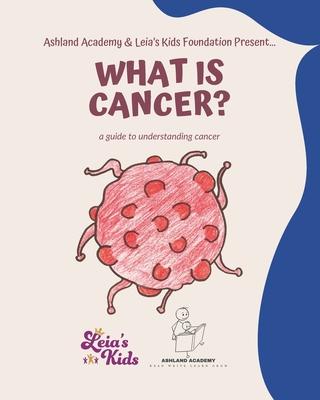 What is Cancer?: A Children’s Guide to Understanding Cancer