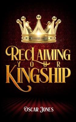 Reclaiming Your Kingship