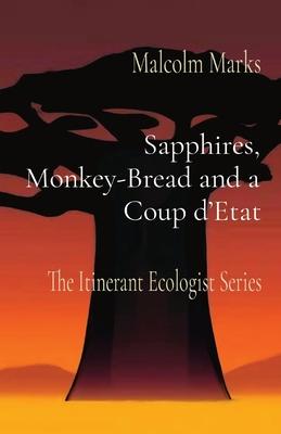 Sapphires, Monkey-Bread and a Coup d’Etat: The Itinerant Ecologist Series