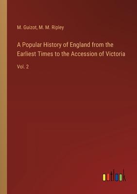 A Popular History of England from the Earliest Times to the Accession of Victoria: Vol. 2