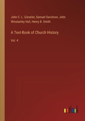 A Text-Book of Church History: Vol. 4