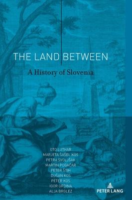 The Land Between; A History of Slovenia