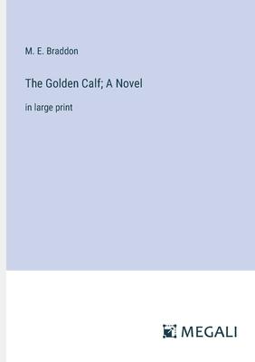The Golden Calf; A Novel: in large print