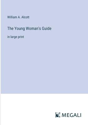 The Young Woman’s Guide: in large print
