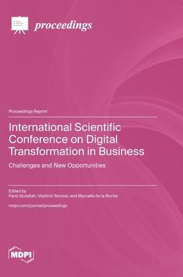 International Scientific Conference on Digital Transformation in Business: Challenges and New Opportunities