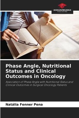 Phase Angle, Nutritional Status and Clinical Outcomes in Oncology