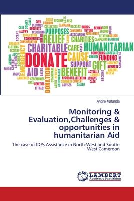 Monitoring & Evaluation, Challenges & opportunities in humanitarian Aid