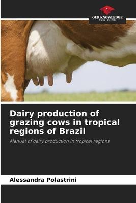 Dairy production of grazing cows in tropical regions of Brazil