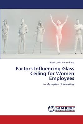 Factors Influencing Glass Ceiling for Women Employees