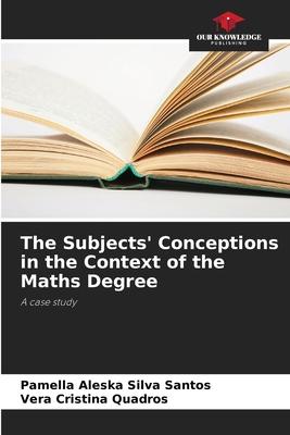 The Subjects’ Conceptions in the Context of the Maths Degree