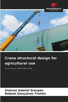 Crane structural design for agricultural use