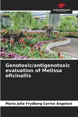 Genotoxic/antigenotoxic evaluation of Melissa oficinallis