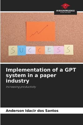 Implementation of a GPT system in a paper industry