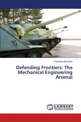 Defending Frontiers: The Mechanical Engineering Arsenal